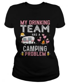 Flamingo my drinking team has a camping problem  Classic Ladies
