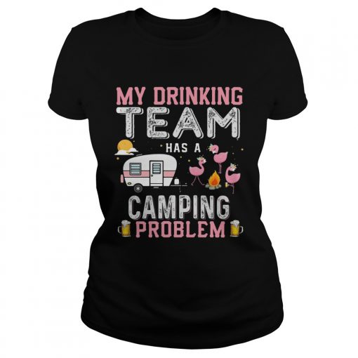 Flamingo my drinking team has a camping problem  Classic Ladies