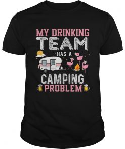 Flamingo my drinking team has a camping problem  Unisex