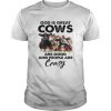 God is Great Cows are Good and People are Crazy Funny Shirt Unisex
