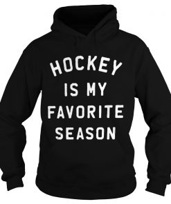 Hockey is my favorite season  Hoodie