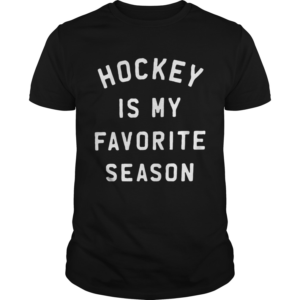 Hockey is my favorite season Unisex