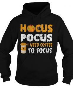 Hocus Pocus I need coffee to focus Halloween  Hoodie