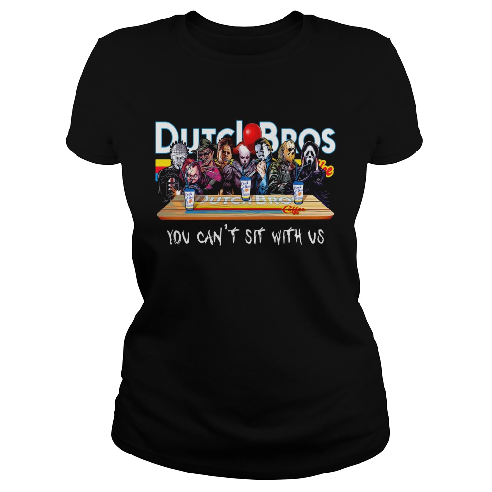 Horror Character Dutch Bros coffee you cant sit with us Classic Ladies
