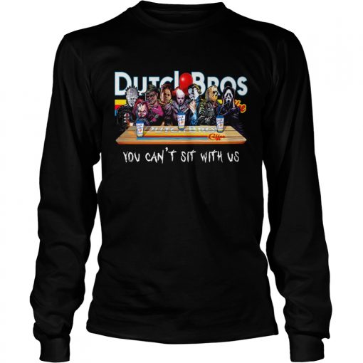 Horror Character Dutch Bros coffee you cant sit with us  LongSleeve