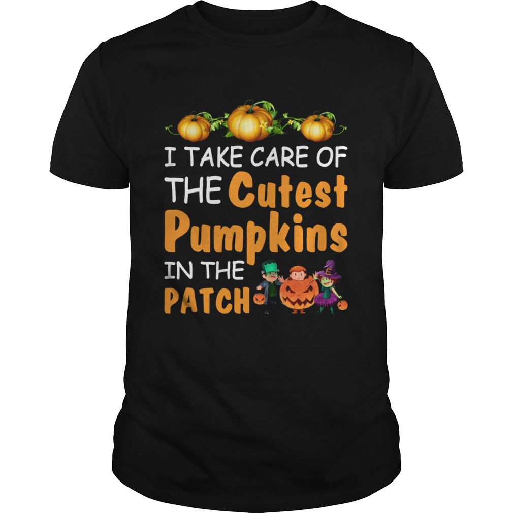 I Take Care Of The Cutest Pumpkins In The Patch Halloween Teachers Shirt