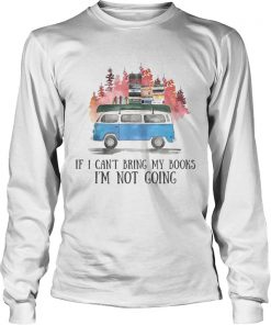 If I Cant Bring My Books Im Not Going Hippie Van Ts LongSleeve