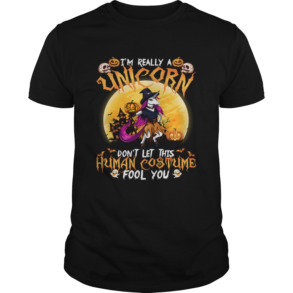 Im Really A Unicorn Dont Let This Human Costume Fool You Funny Halloween Shirt