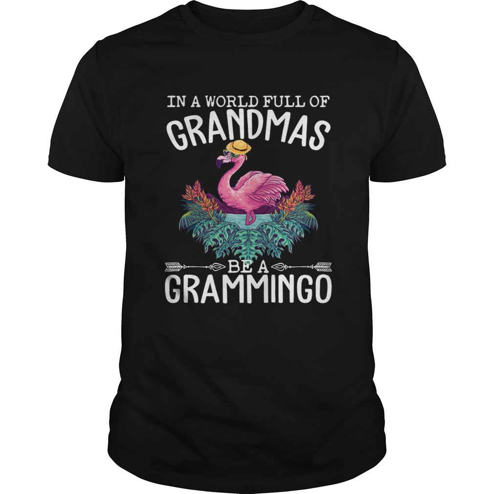 In A World Full Of Grandmas Be A Grammingo Funny Flamingo Shirt
