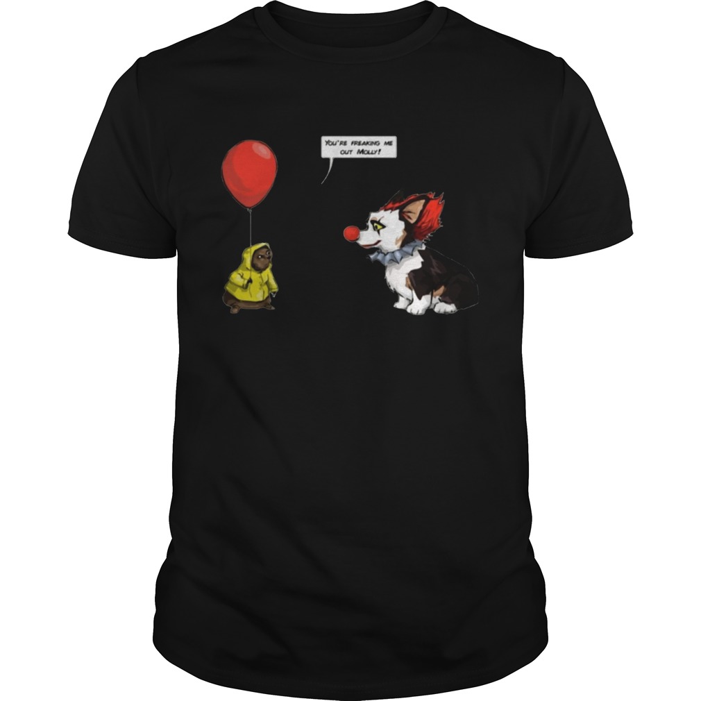 Mollly The Pennywise You are Freaking Me Out Molly Tee Shirt