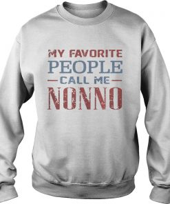 My Favorite People Call Me Nonno Ts Sweatshirt