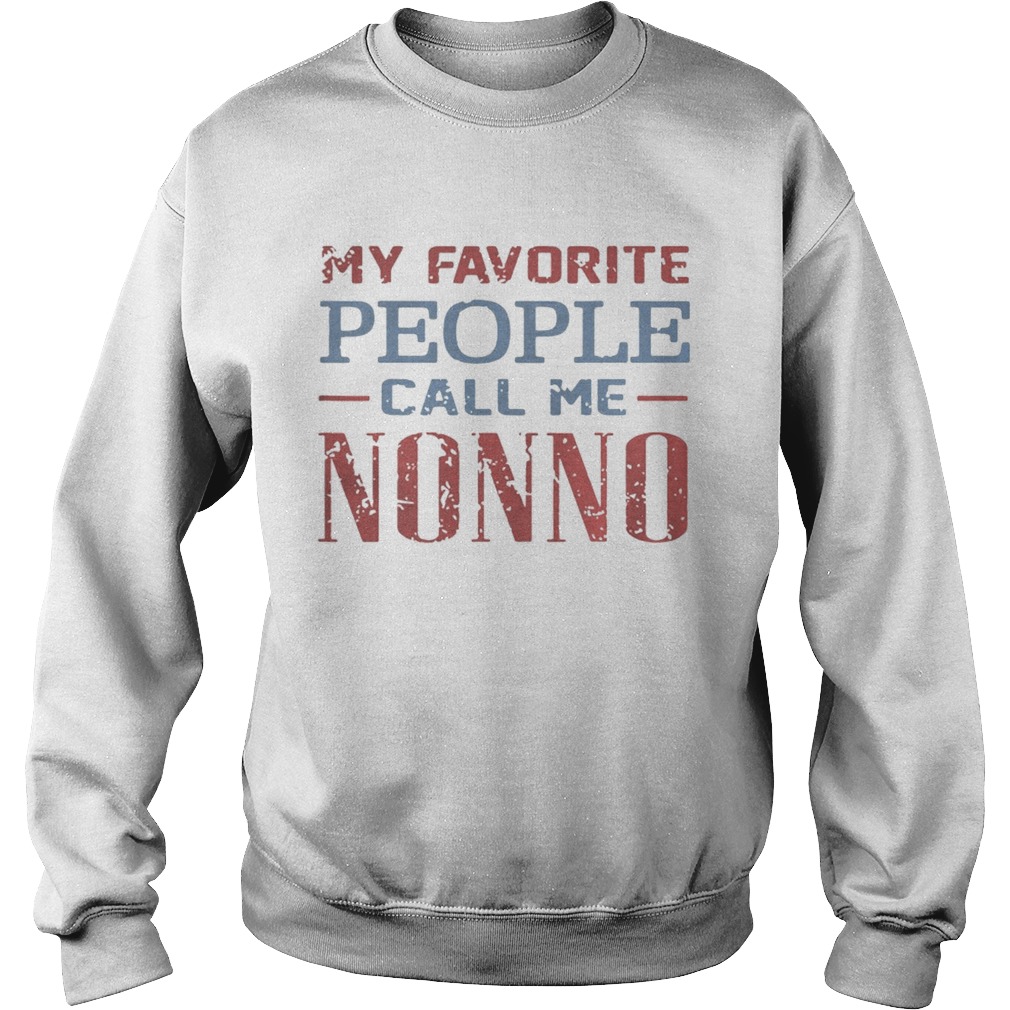 My Favorite People Call Me Nonno Ts Sweatshirt