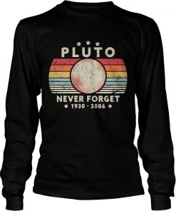 Never Forget Pluto Shirt LongSleeve