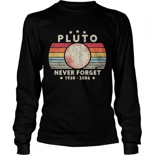 Never Forget Pluto Shirt LongSleeve