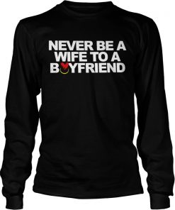 Never be a wife to a boyfriend  LongSleeve