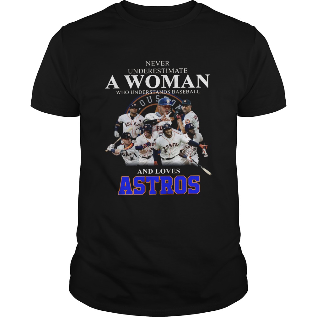 Never underestimate a woman who understands baseball and loves Astros Shirt