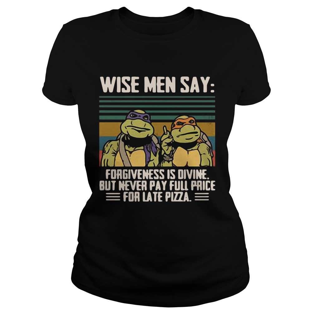 Ninja Turtles wise men say forgiveness is divine vintage Classic Ladies