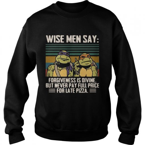 Ninja Turtles wise men say forgiveness is divine vintage  Sweatshirt