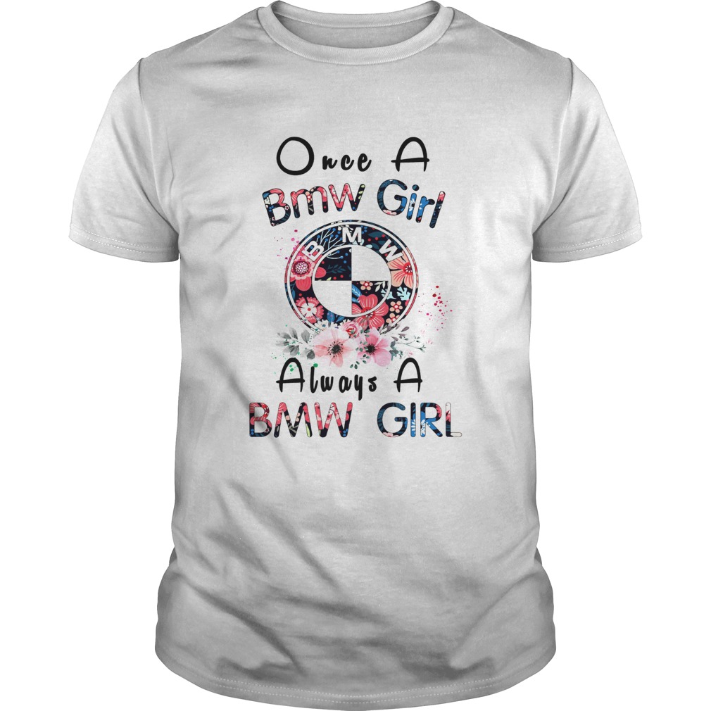 Once a Bmw girl always a Bmw girl shirt