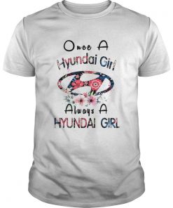 Once a Hyundai girl always a Hyundai girl  Unisex