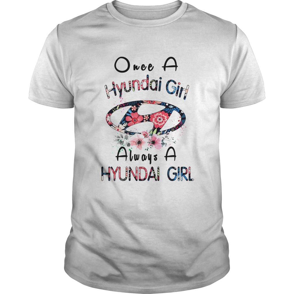 Once a Hyundai girl always a Hyundai girl shirt