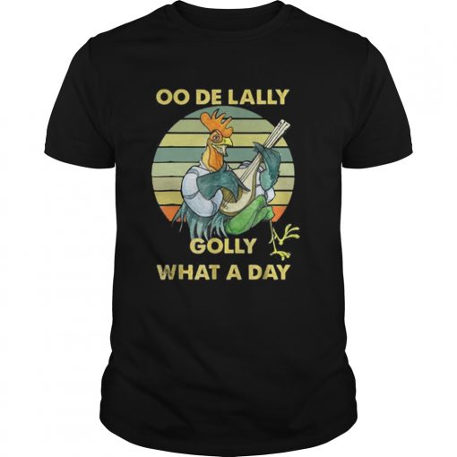 Oo de lally Golly What A Day Chicken Vintage  Unisex