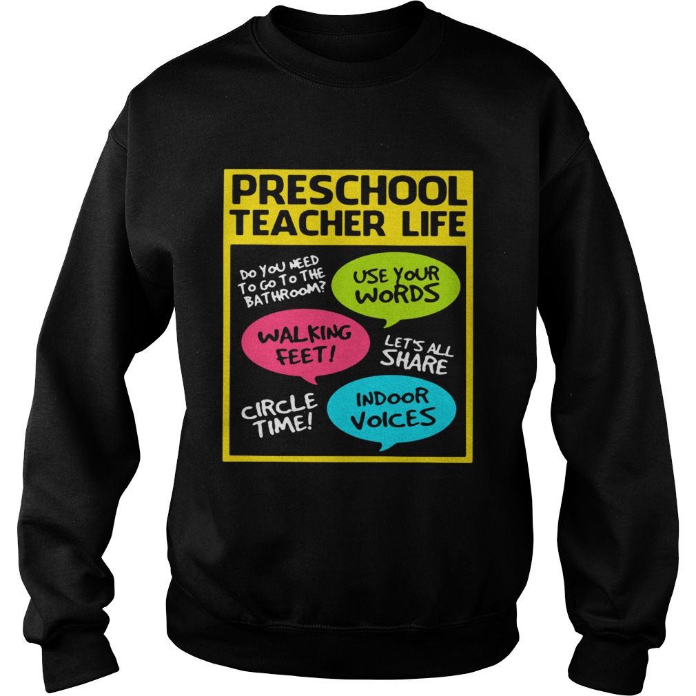 Preschool teacher life do you need to go to the bathroom use your words Sweatshirt