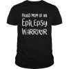 Proud mom of an epilepsy warrior  Unisex