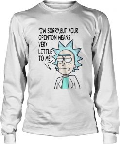 Rick Im sorry but your opinion means very little to me  LongSleeve