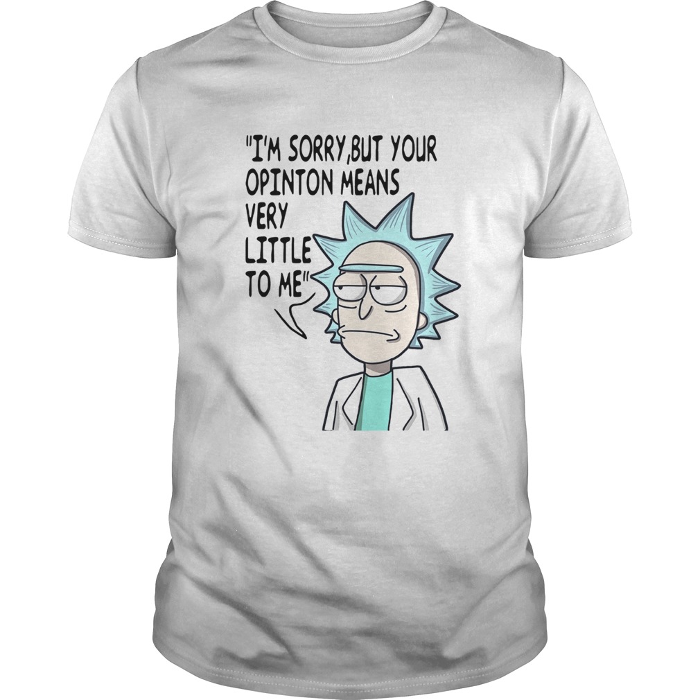 Rick Im sorry but your opinion means very little to me Unisex