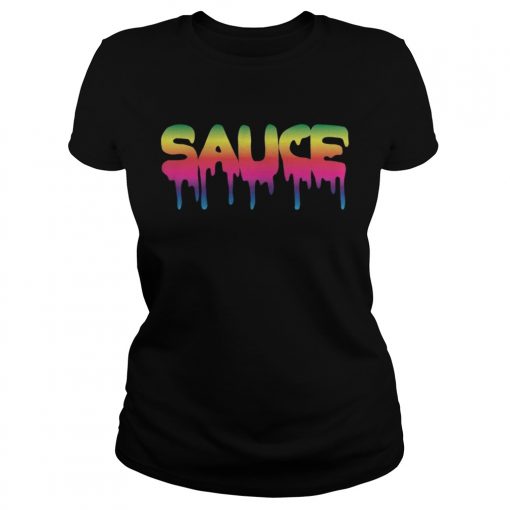 Sauce Melting Trending Dripping Messy Saucy Ts Classic Ladies