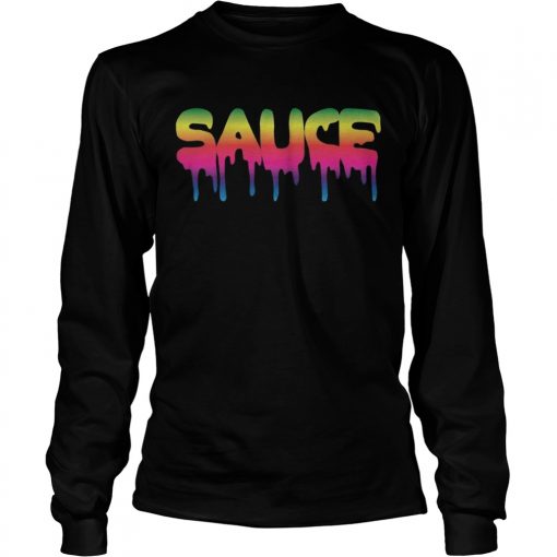 Sauce Melting Trending Dripping Messy Saucy Ts LongSleeve