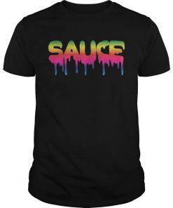 Sauce Melting Trending Dripping Messy Saucy Ts Unisex