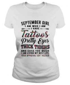 September girl I am who I am I have tattoos pretty eyes thick thighs  Classic Ladies