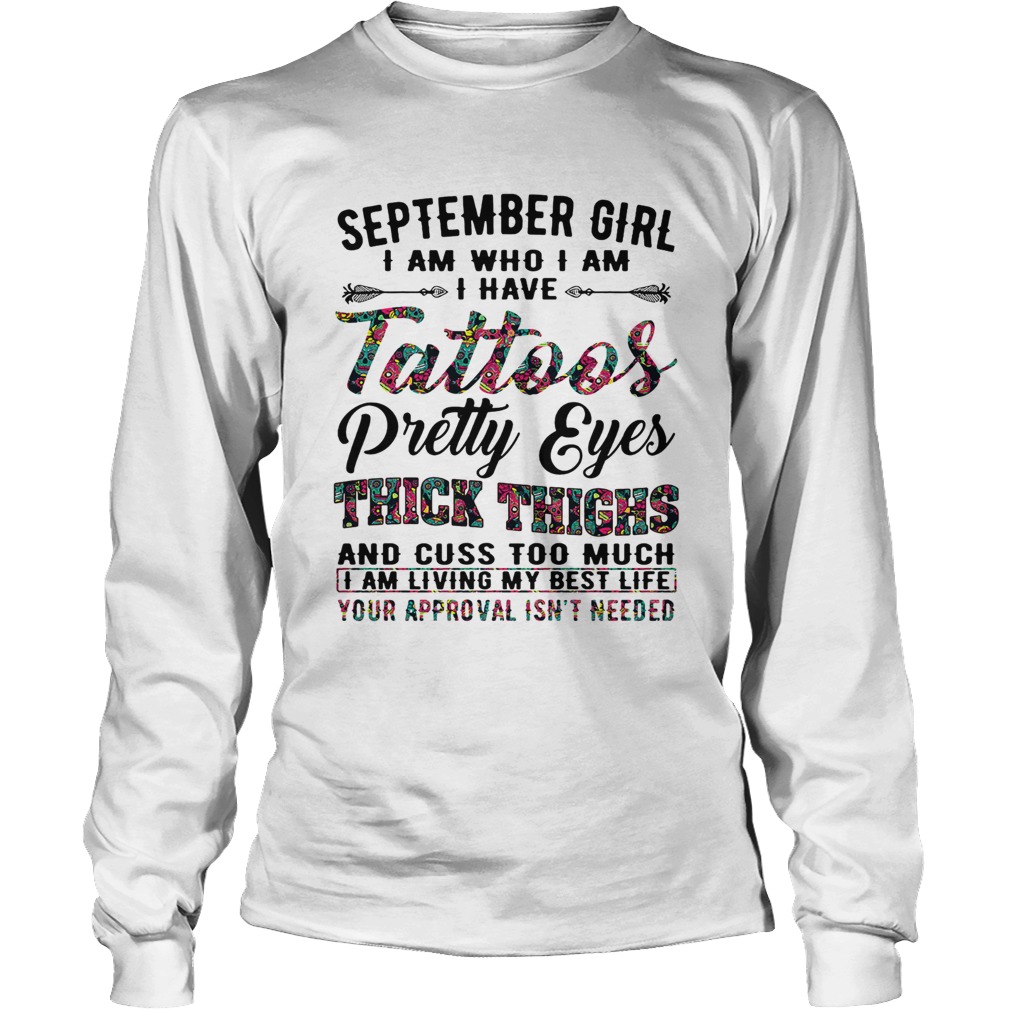 September girl I am who I am I have tattoos pretty eyes thick thighs LongSleeve
