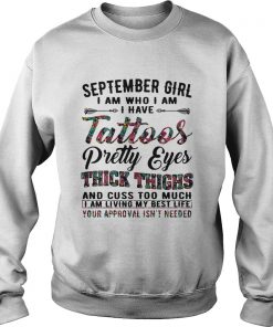 September girl I am who I am I have tattoos pretty eyes thick thighs  Sweatshirt