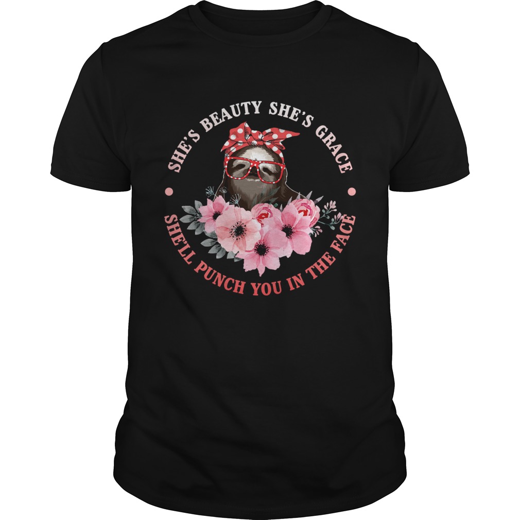 Shes Beauty And Grace She Will Punch You Funny Sloth Lady Shirt
