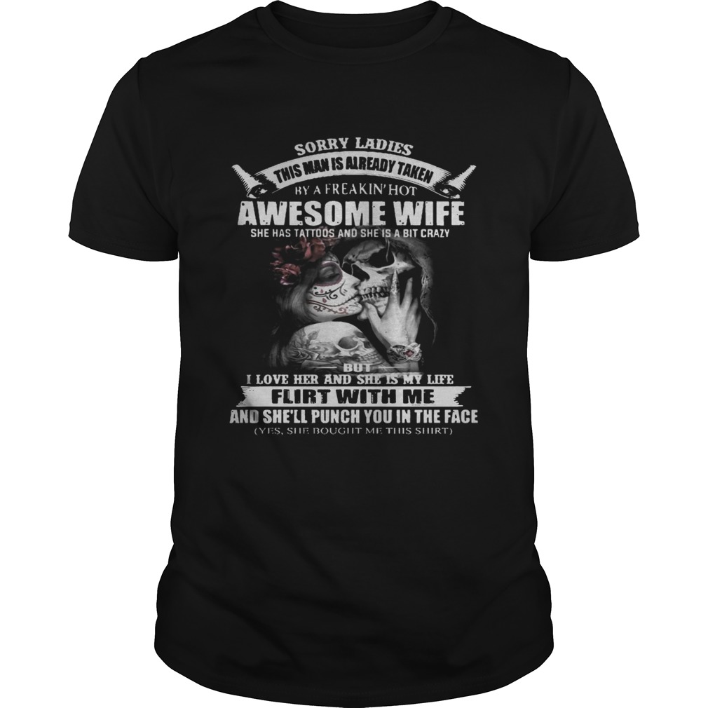 Sorry Ladies This Man Is Already Taken By A Freakin Hot Awesome Wife Shirt