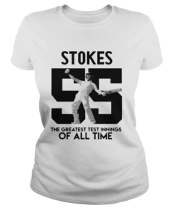 Stokes 55 The greatest test innings of all time  Classic Ladies