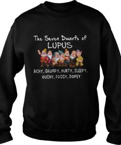 The Seven Dwarfs of Lupus Achy Grumpy Hurty Sleepy Ouchy Foggy Dopey  Sweatshirt