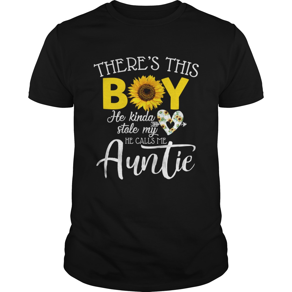Theres This Boy He Kinda Stole My Heart He Calls Me Auntie Sunflower Shirt