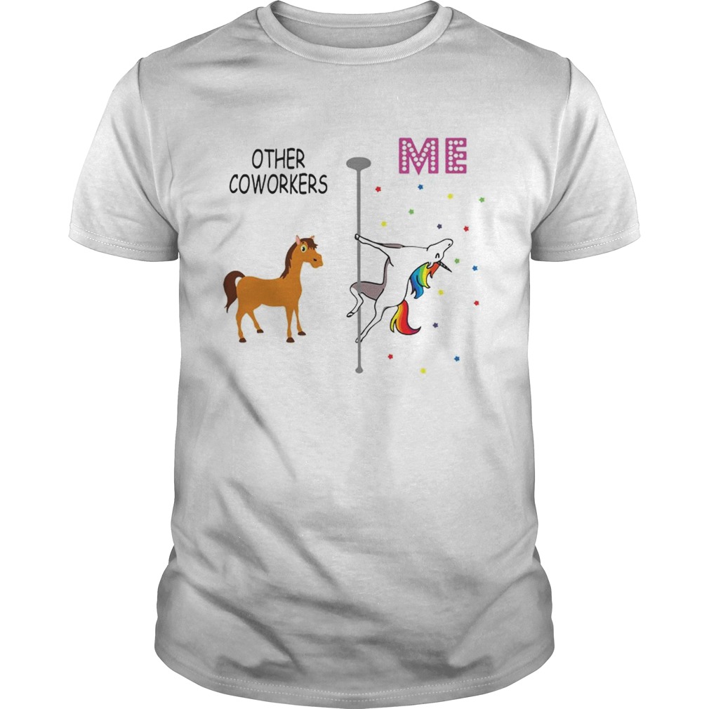 Unicorn Other Coworkers Me shirt