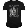 Weeping Angel Dont Blink  Unisex