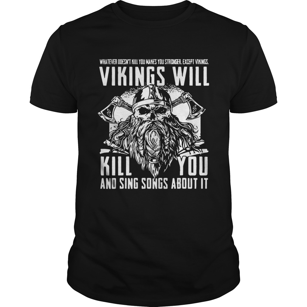 Whatever Doesnt Kill You Makes You Stronger Except VikingsTshirts