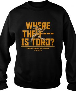 Where The F Is Toro Justin Verlander  Sweatshirt
