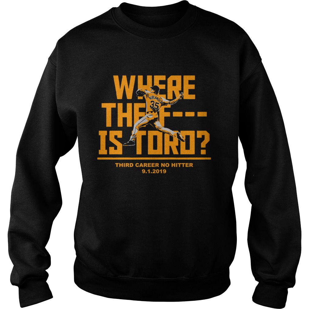Where The F Is Toro Justin Verlander Sweatshirt