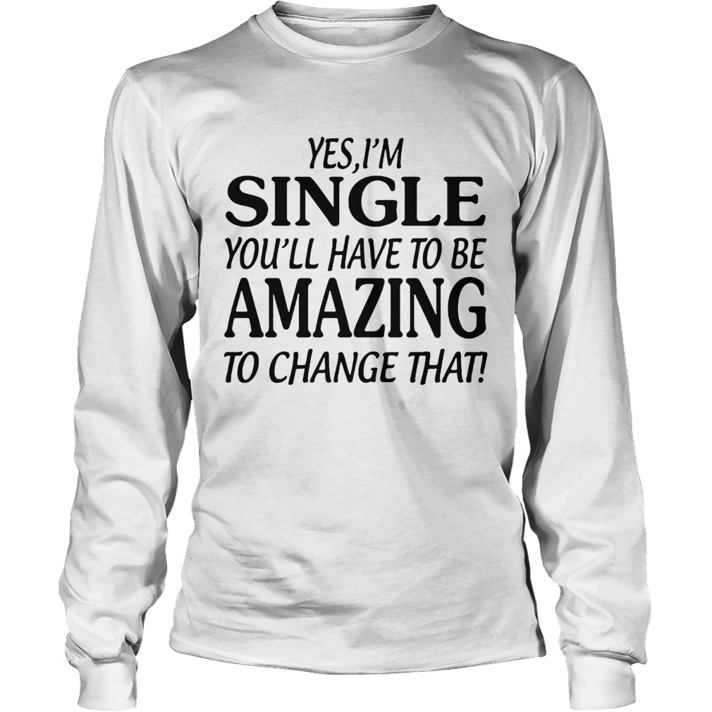 Yes Im singer youll have to be amazing to change that LongSleeve
