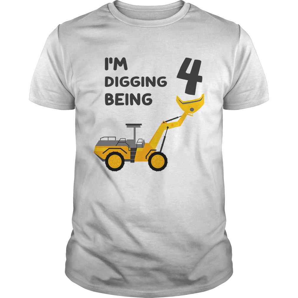 I'm Digging Being 4 Birthday T-Shirt