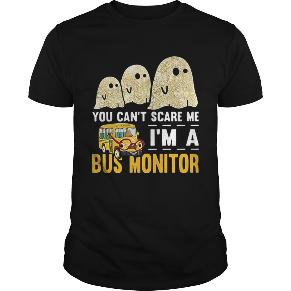 Boo ghost you cant scare me im a bus monitor shirt