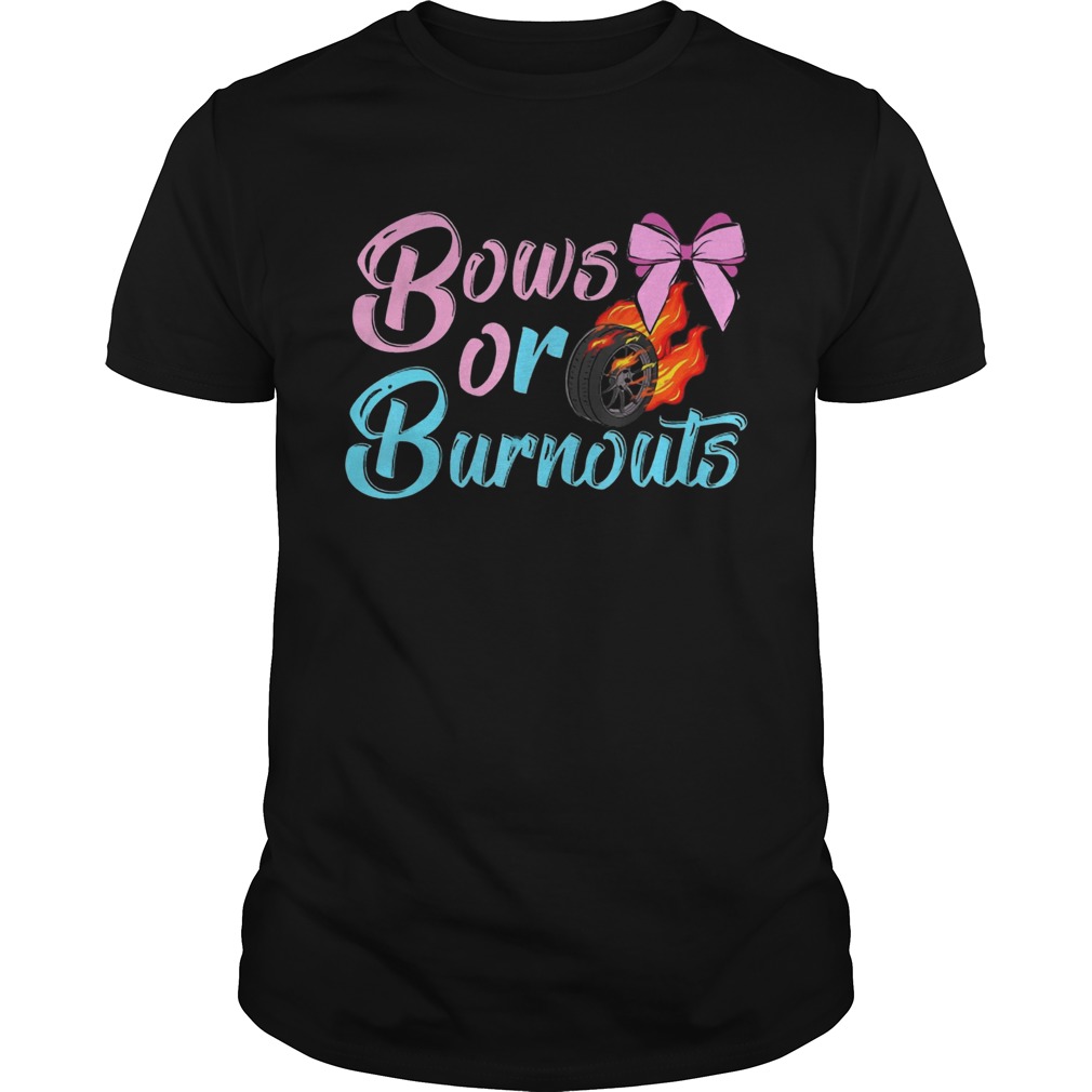 Bows Or Burnouts Tshirts